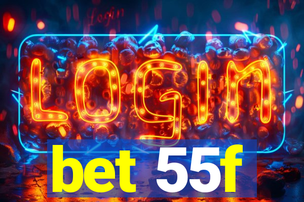 bet 55f